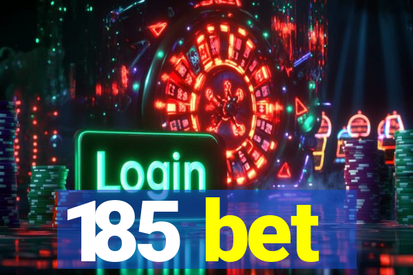 185 bet